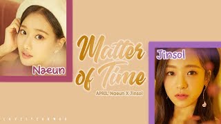 Download lagu APRIL Lee Naeun (이나은) X Lee Jinsol (이진솔) – Matter of Time (시간차) Lyrics (Color Coded Han/Rom/Eng) mp3