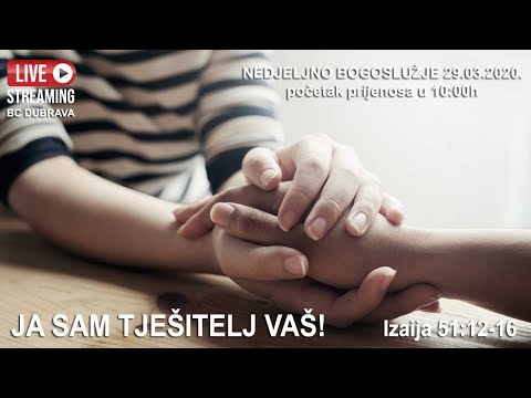 Ja sam tješitelj vaš! /Teofil Mršić/Nedjelja 29.03.2020.