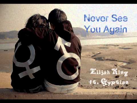 Never See you Again-Elijah King ft Gyptain