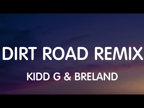 Kidd G & Breland - Dirt Road Remix (Lyrics) New Song