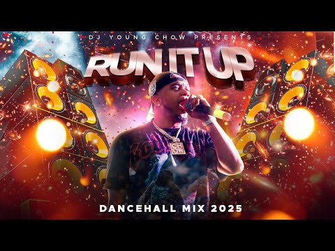 "RUN IT UP" DJ YOUNG CHOW DANCEHALL MIX 2025