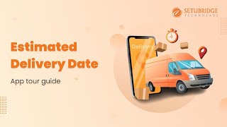 Estimated Delivery Date Shopify App | App Tour Guide