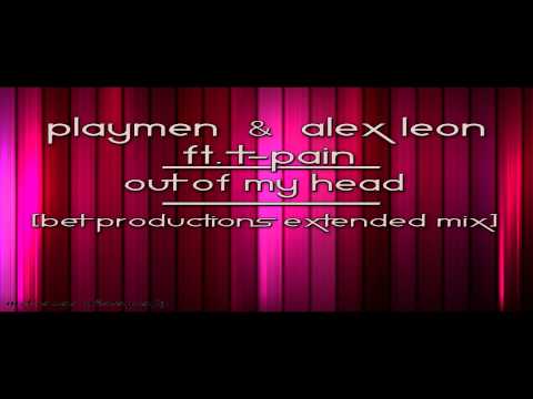 Playmen & Alex Leon ft. T-Pain - Out Of My Head (Bet Productions Extended Mix)
