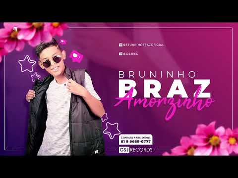 BRUNINHO BRAZ - AMORZINHO (BATIDÃO ROMÂNTICO)