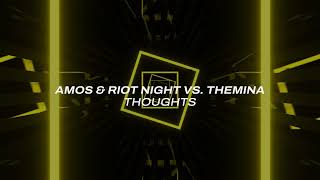 Download lagu Amos & Riot Night vs Themina - Thoughts mp3