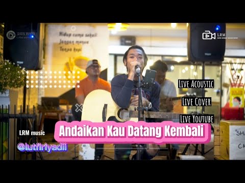 Andaikan Kau Datang Kembali - Koes Plus (COVER)