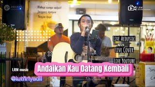 Download lagu Andaikan Kau Datang Kembali - Koes Plus (COVER) mp3 Download lagu Andaikan Kau Datang Kembali - Koes Plus (COVER) mp3