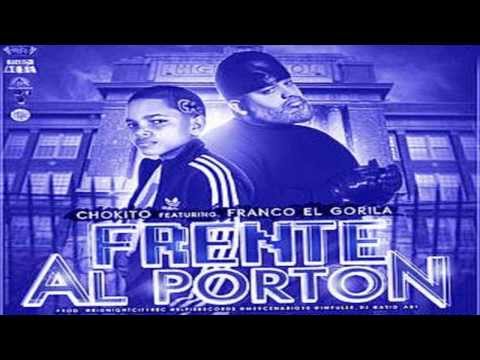 Frente Al Porton   El Chokito Ft Franco El Gorila Original