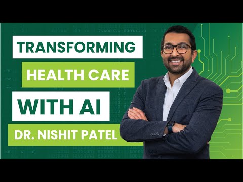 Transforming Health Care with AI: A Conversation with Dr. Nishit Patel