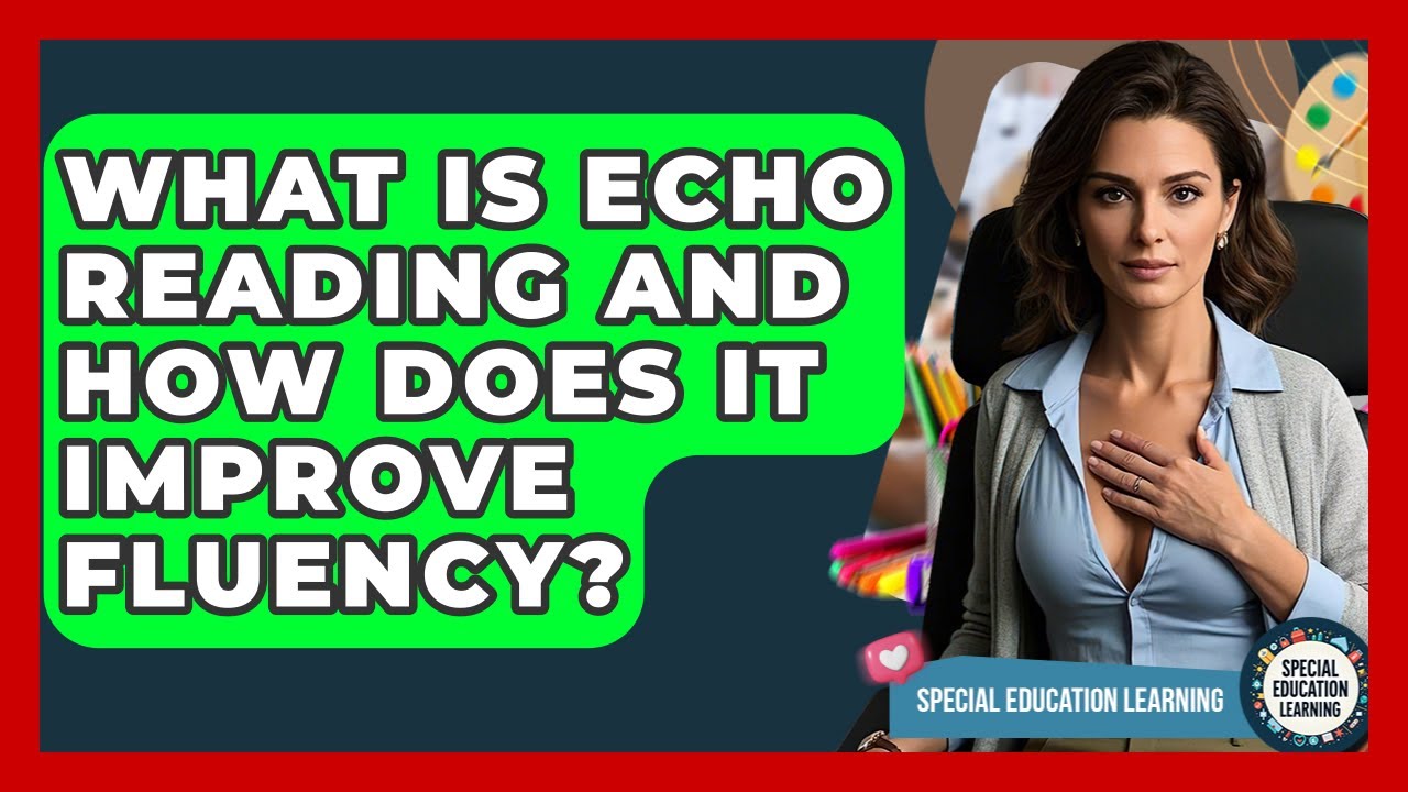What Is Echo Reading And How Does It Improve Fluency? - Special Education Learning