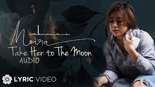 Moira Dela Torre - Take Her to The Moon (Audio) 🎵