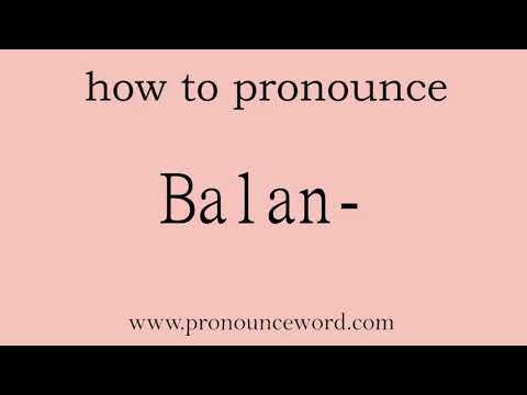 Balan-: How to pronounce Balan- in english (correct!).Start with B. Learn from me.