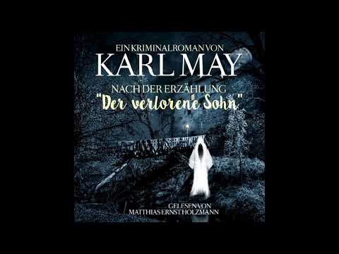 Karl May Ein Kriminalroman nach der Erzählung Der verlorene Sohn (Das komplette Hörbuch)