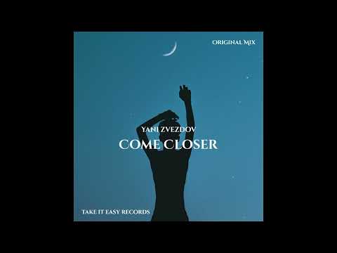 Yani Zvezdov & Elinor - Come Closer (Original Mix)
