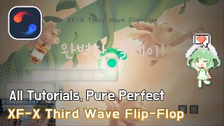 [A Dance of Fire and Ice]XF-X Third Wave Flip-Flop(+ All tutorials, Pure Perfect)