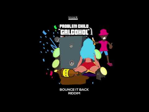 Problem Child - Galcohol (Bounce It Back Riddim) "2020 Soca"