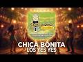 Chica Bonita-los yes yes