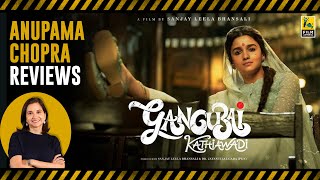 Gangubai Kathiawadi | Bollywood Movie Review by Anupama Chopra | Alia Bhatt | Sanjay Leela Bhansali