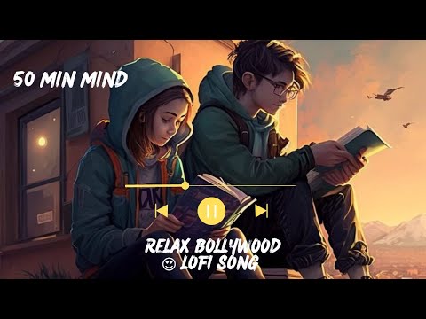 50 min mind relax  Bollywood🥰😍 Lofi song and (slower x reverd) (lofi) ( mashup ) (Bollywood)