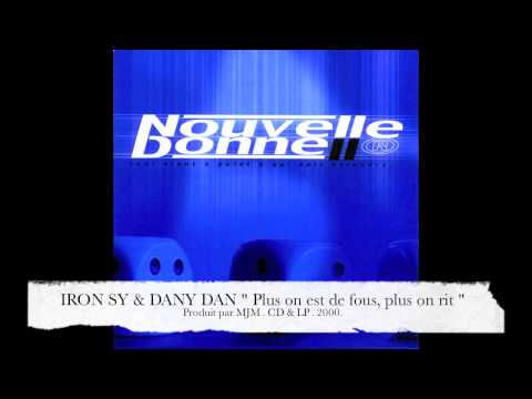 IRON SY & DANY DAN " Plus on est de fous , plus on rit " Produit par MJM