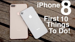 iPhone 8 (Plus): First 10 Things To Do!