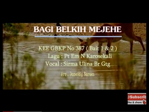 KEE GBKP No 387 BAGI BELKIH MEJEHE (2 BAIT VOCAL & INSTRUMENTALIA) Vocal Dk Sirma Ulina Br Ginting