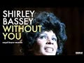 Shirley Bassey - Without You