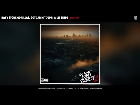 Baby Stone Gorillas, Gotdamnitdupri & Lil Seeto - Energy (Official Audio)