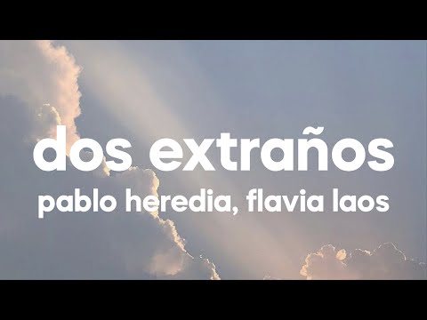 Pablo Heredia & Flavia Laos - Dos Extraños (Letra/Lyrics)