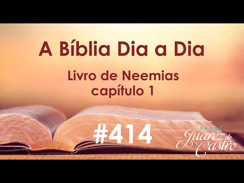Curso Bíblico 414 - Livro de Neemias 1 - A Oração de Neemias - Padre Juarez de Castro