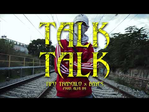 TIPO TRANQILO & BAYES - TALK TALK (prod. ALFA BM)