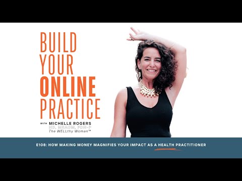 EP 108: How Making MONEY Magnifies Your Impact as a Health Practitioner with The WELLthy Woman