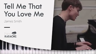 James Smith - Tell Me That You Love Me [Karaoke Piano Backing Track] (Original Key)