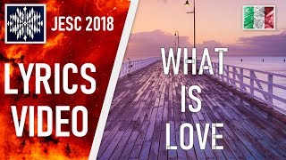 [LYRICS VIDEO] MELISSA & MARCO - WHAT IS LOVE  | JESC 2018 ITALY