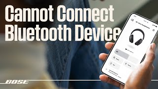Bose Wireless Headphones Cannot Connect to a Bluetooth Device