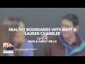 Setting Healthy Boundaries with Matt & Lauren Chandler | Dave and Ashley Willis