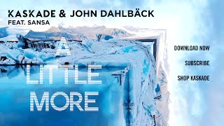 Kaskade &amp; John Dahlbäck Feat. Sansa - A Little More (Audio)
