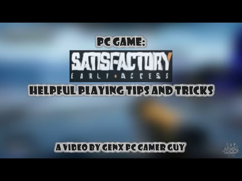 Helpful Playing Tips and Tricks for the game Satisfactory