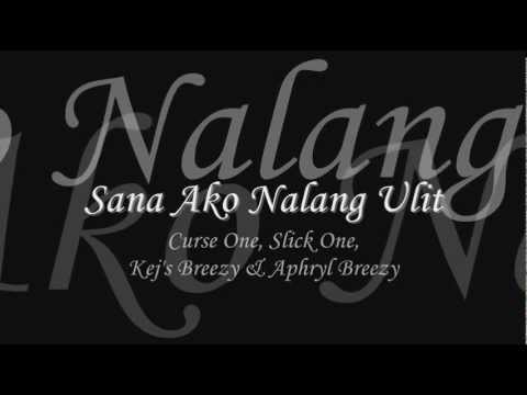Sana Ako Nalang Ulit - Curse One, Slick One, Kej's & Aprhyl