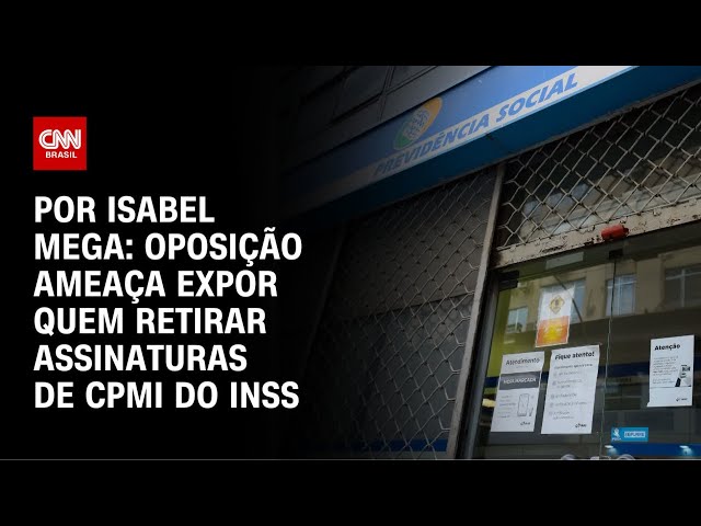 Análise: Oposição ameaça expor quem retirar assinaturas de CPMI do INSS | CNN NOVO DIA