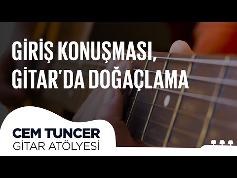Cem Tuncer - Gitar Atölyesi |  Giriş Konuşması, Gitarda Doğaçlama