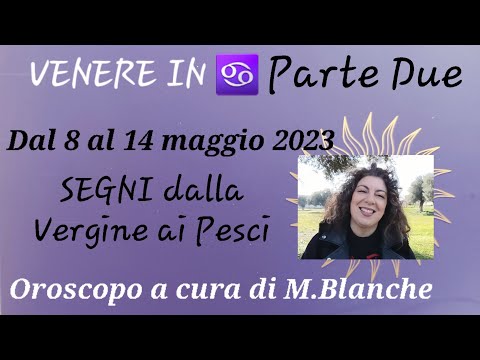 Venere in Cancro ♋ Oroscopo Settimanale! PARTE 2