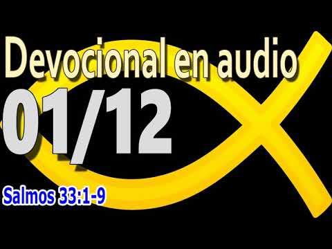 Devocional en audio 01/12 - Salmos 33:1-9