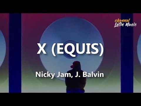 X (equis) (Lyrics / Letra) - Nicky Jam, J. Balvin. Channel Latin Music Video