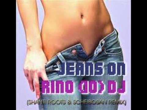 RINO(IO)DJ - JEANS ON (SHANTI ROOTS & SCHEIBOSAN REMIX)