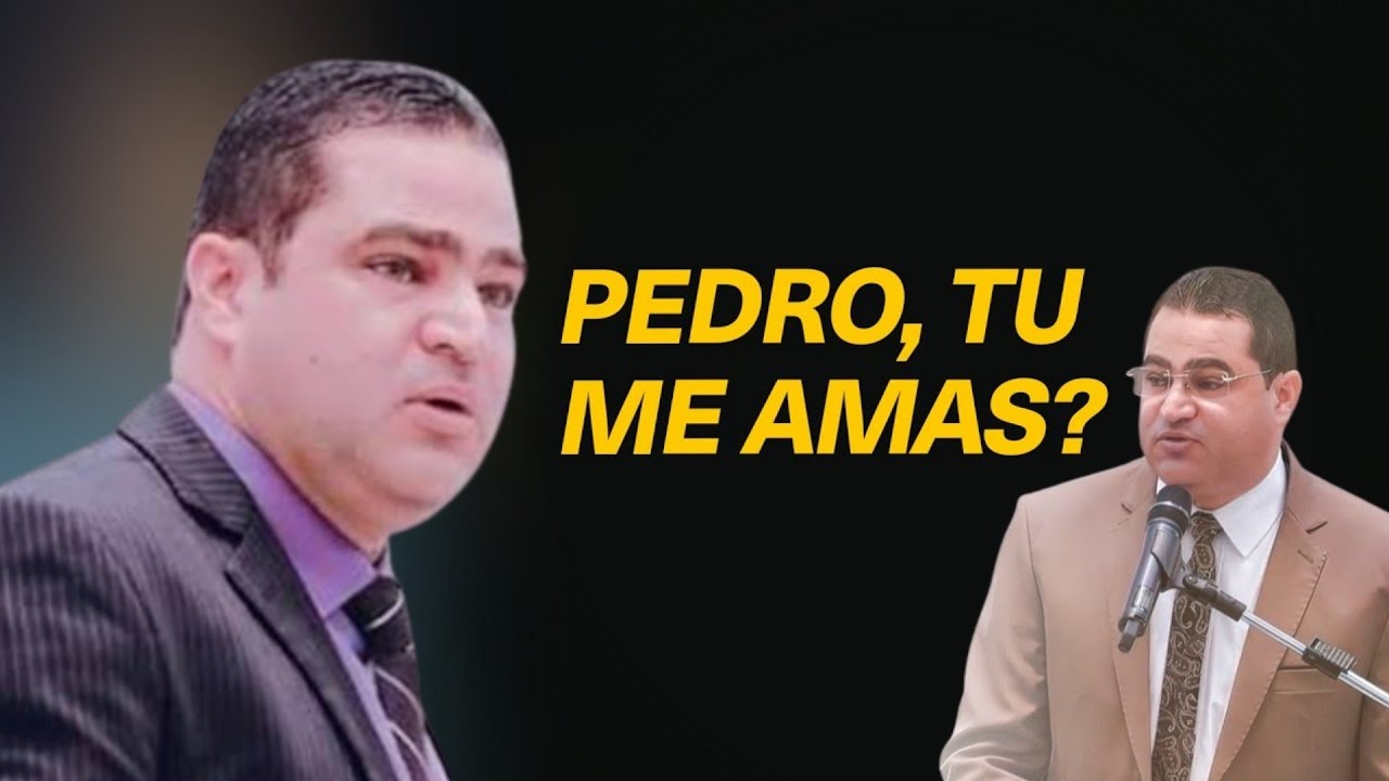 PEDRO, TU ME AMAS? Ev. Eslijanai Carlos