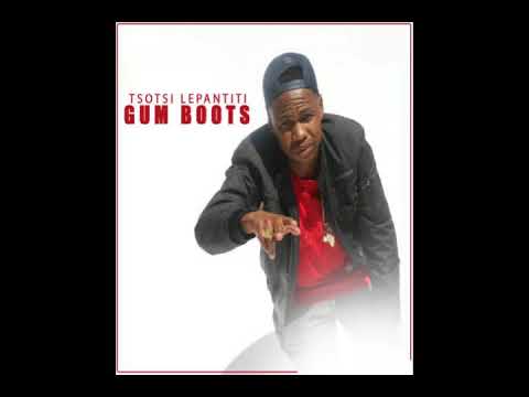 Gum Boots   Tsotsi lepantiti