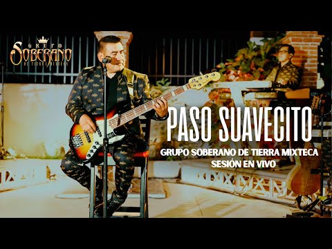 Paso Suavecito - Grupo Soberano De Tierra Mixteca (Sesión en Vivo)