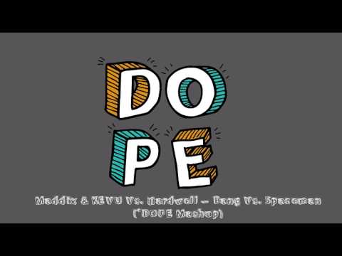 Maddix & KEVU Vs. Hardwell – Bang Vs. Spaceman (*DOPE Mashup) #001
