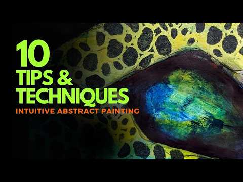 10 Tips & Techniques for Creating Intuitive Abstract Paintings | The Art of Letting Go